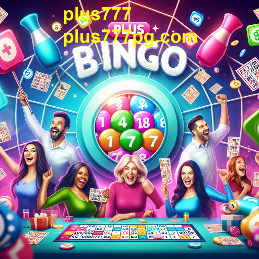 Descubra o Mundo do Bingo no Plus777: Diversão e Emoção para Todos